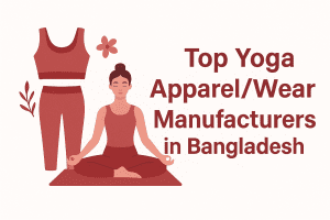Top 4 Yoga Apparel/Wear Manufacturers in Bangladesh