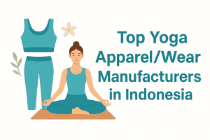Top 8 Yoga Apparel/Wear Manufacturers in Indonesia