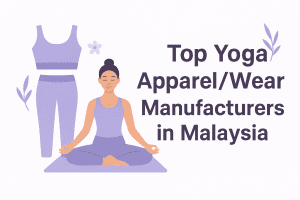 Top 8 Yoga Apparel/Wear Manufacturers in Malaysia